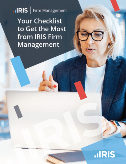 Your checklist to get the most from IRIS Firm Management